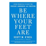 Be Where Your Feet Are