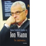 In definitiv... Ioana Scorus in dialog cu Ion Vianu - Ion Vianu, Ioana Scorus