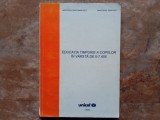 EDUCATIA TIMPURIE A COPIILOR IN VARSTA DE 0 - 7 ANI , 1995