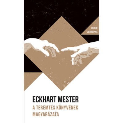 A Teremt&amp;eacute;s k&amp;ouml;nyv&amp;eacute;nek magyar&amp;aacute;zata - Helikon Zsebk&amp;ouml;nyvek 134. - Eckhart Mester foto