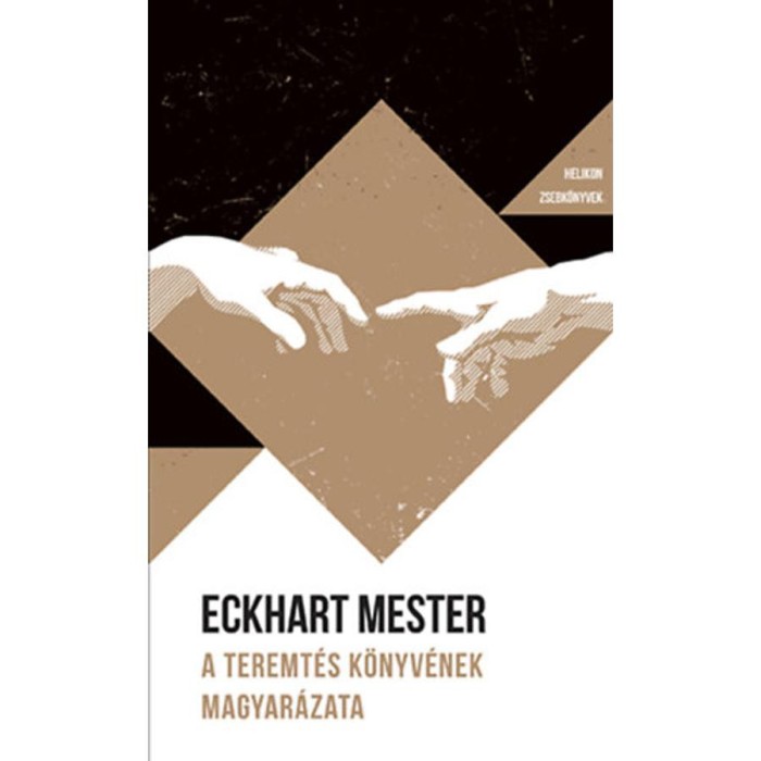 A Teremt&eacute;s k&ouml;nyv&eacute;nek magyar&aacute;zata - Helikon Zsebk&ouml;nyvek 134. - Eckhart Mester