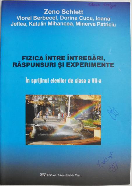 Fizica intre intrebari, raspunsri si experimente. In spirjinul elevilor de clasa a VII-a &ndash; Zeno Schlett