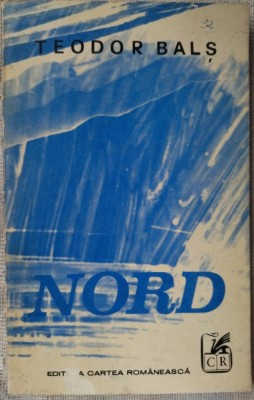 TEODOR BALS - NORD (VERSURI) [editia princeps, 1970] foto