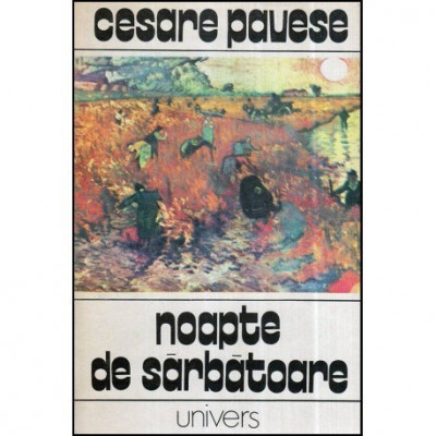 Cesare Pavese - Noapte de sarbatoare si alte povestiri - 118565 foto