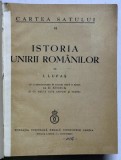 ISTORIA UNIRII ROMANILOR , COLECTIA CARTEA SATULUI 18 de I. LUPAS , 1937 *PREZINTA SUBLINIERI