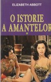ELIZABETH ABBOTT - O ISTORIE A AMANTELOR ( 2 VOLUME )