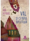Val si cetatea sufletelor/Ana Alfianu, Humanitas Junior