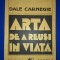 Dale Carnegie - Arta de a reuși in viaţă