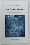 DAS TOR DES MONDES , EINE INDISCHE ERZAHLUNG par CARL - MICHAEL HOFBAUER , 1991 , DEDICATIE* TEXT IN GERMANA*