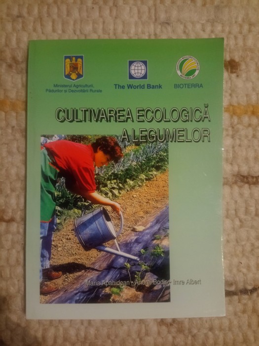 Maria Apahidean, Andrei Bodis, Imre Albert: Cultivarea ecologică a legumelor