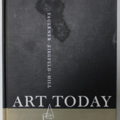 ART TODAY , AN INTRODUCTION TO THE FINE AND FUNCTIONAL ARTS by RAY FAULKNER ..GERALD HILL , 1956