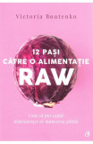 Cumpara ieftin 12 pasi catre o alimentatie raw, Curtea Veche