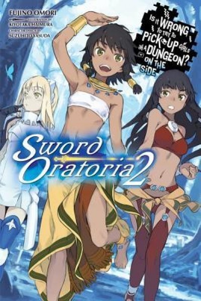 Is It Wrong to Try to Pick Up Girls in a Dungeon?: On the Side: Sword Oratoria, Vol. 2