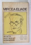 SECRETUL DOCTORULUI HONIGBERGER-PROZA FANTASTICA,VOL.II-MIRCEA ELIADE , * COPERTA PREZINTA URME DE UZURA