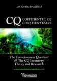 CQ: Coeficientul de constientizare. The Consciousness Quotient &amp;amp;amp; The CQ Inventory - Theory and Research - Ovidiu Brazdau