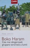 Boko Haram: Cea Mai Sangeroasa Grupare Terorista - Mike Smith, Carte de Istorie