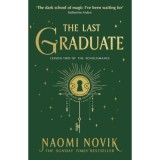 The Last Graduate - Naomi Novik