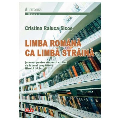 Limba Romana Ca Limba Straina. Nivel A1-A2+ foto