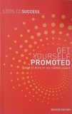 Get Yourself Promoted. How to move up the career ladder