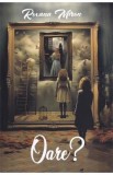 Oare? - Roxana Miron