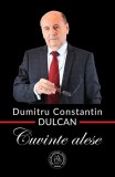 Cuvinte alese Dumitru Constantin-Dulcan Carti Non-fictiune brosat