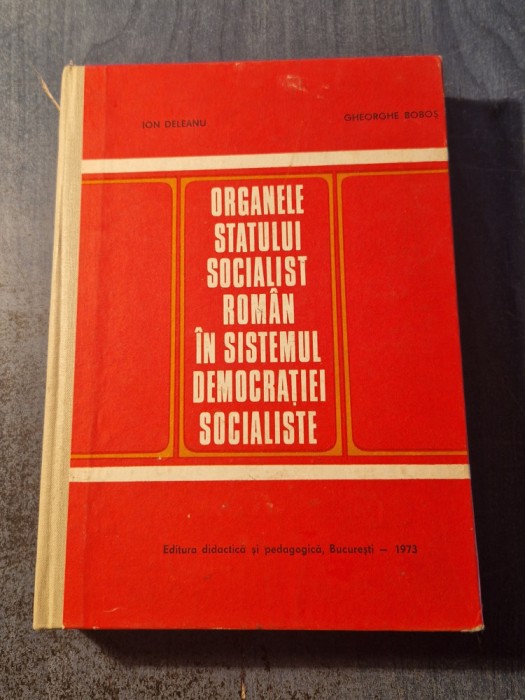 Organele statului socialist roman in sistemul democratiei socialiste I. Deleanu