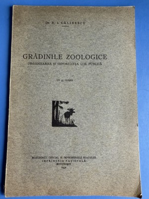 Gradinile Zoologice - Organizarea si Importanta lor Publica 1932 - I. Calinescu foto