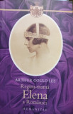 Arthur Gould Lee - Regina-mama Elena a Romaniei