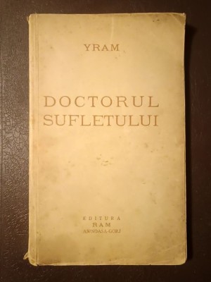 Yram - Doctorul sufletului: doisprezece ani de dedublare conștientă &amp;icirc;n lumile invizibile... (1938) foto