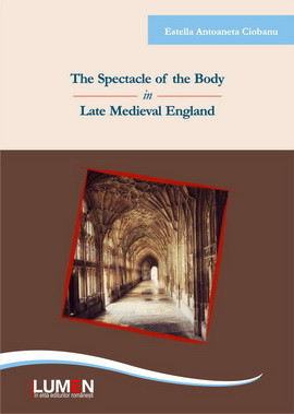 The Spectacle of the Body in Late Medieval England (Editia a II-a) - Estella Antoaneta CIOBANU foto