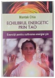 ECHILIBRUL ENERGETIC PRIN TAO , Exercitii pentru cultivarea energiei yin de Mantak Chia , 2026