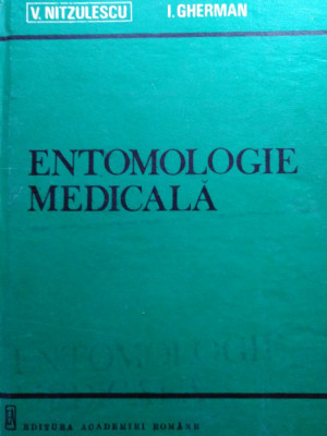 ENTOMOLOGIE MEDICALA - V. NIȚULESCU, I. GHERMAN foto