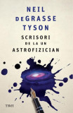 Scrisori de la un astrofizician - Paperback - Neil deGrasse Tyson - Trei