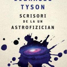 Scrisori de la un astrofizician - Paperback - Neil deGrasse Tyson - Trei