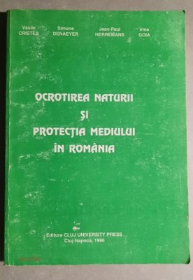 Ocrotirea naturii si protectia mediului in Romania - V. Cristea, S. Denaeyer foto