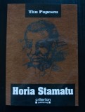 Titu Popescu - Horia Stamatu (monografie) (ediția a II-a, rev. și adăugită)