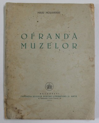 OFRANDA MUZELOR de MIHAI MOSANDREI , 1940 *PREZINTA HALOURI DE APA SI URME DE UZURA foto