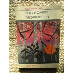 SUB SOARELE TROPICELOR-IOAN POPOVICI