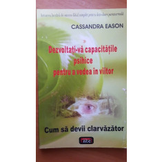 Dezvolta-ti capacitatile psihice pentru a vedea in viitor- Cassandra Eason