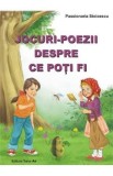 Jocuri-poezii despre ce poti fi - Passionaria Stoicescu