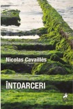 &Icirc;ntoarceri - Nicolas Cavailles - Editura Tracus Arte