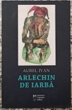 Arlechin de iarba - Aurel Ivan