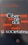 Cibernetica si Societatea - Georg Klaus, Editura Politica 1966, Filosofie, Romana, 488 pagini