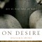 On Desire: Why We Want What We Want