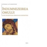 Indumnezeirea omului dupa invatatura Parintilor rasariteni - Myrrha Lot‑Borodine