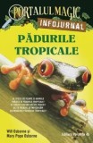 Cumpara ieftin Padurile tropicale. Seria Portalul Magic. Infojurnal. Editia a II-a/Will Osborne, Mary Pope Osborne, Paralela 45