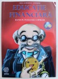 EDUCATIE FINANCIARA : BANII PE INTELESUL COPIILOR de LIGIA GEORGESCU - GOLOSOIU , 2017 *8 - 10 ANI