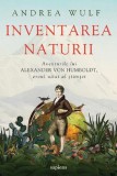 Inventarea naturii - Andrea Wulf - Editura Grupul Art
