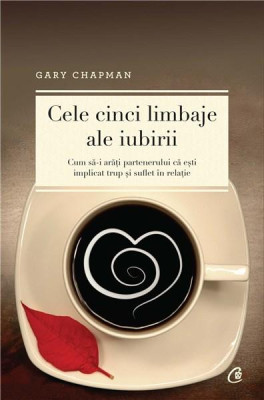 Cele cinci limbaje ale iubirii - Gary Chapman 2015 NOU foto