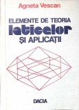 ELEMENTE DE TEORIA LATICELOR SI APLICATII-AGNETA VESCAN-348810